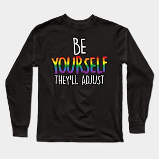 Be Yourself Theyll Adjust Lgbtq Rainbow Flag Gay Pride Long Sleeve T-Shirt